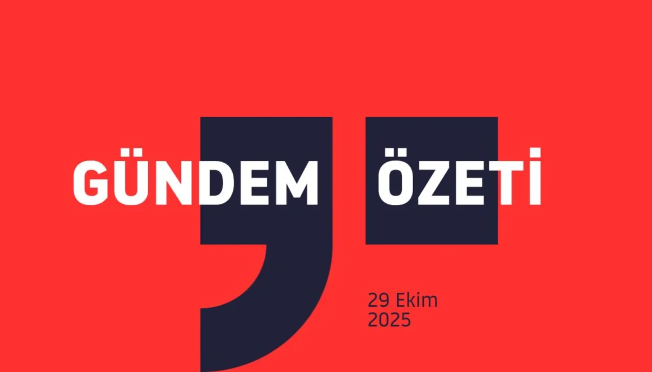 Gündem Özeti / 29 Ekim 2025