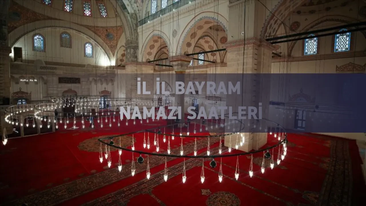 İl İl Bayram namazı saatleri 2025:Bayram namazı saat kaçta kılınacak?