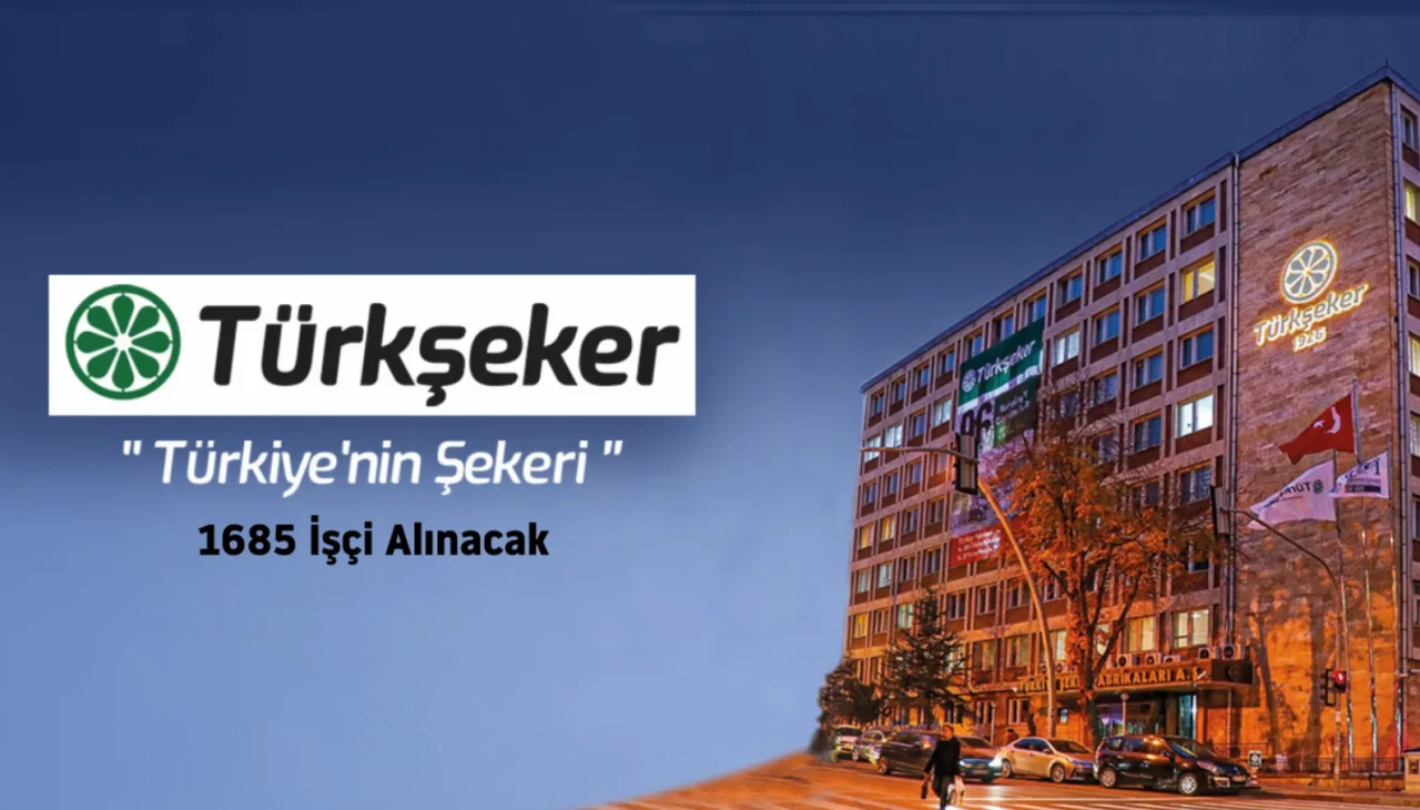Türkşeker 1685 daimi işçi alımı yapacak!