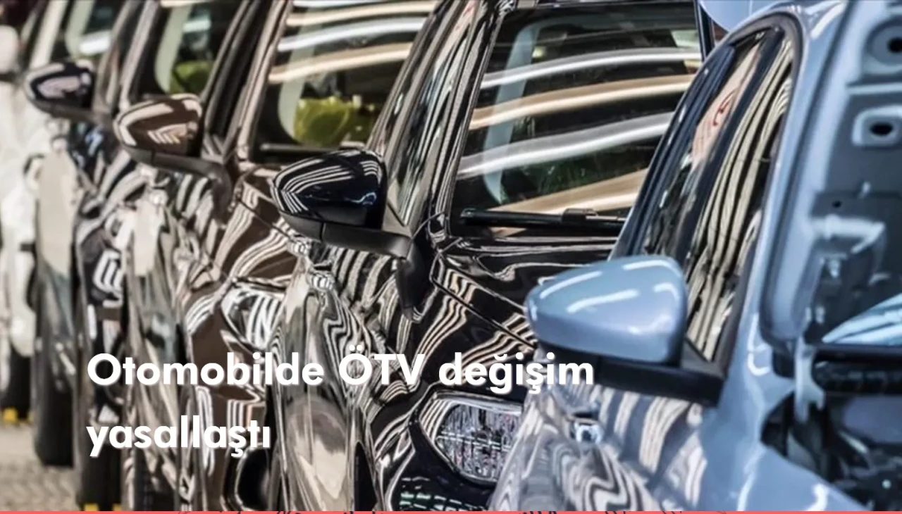 Otomobilde ÖTV değişikliği yasallaştı: Fiyatları nasıl etkileyecek?