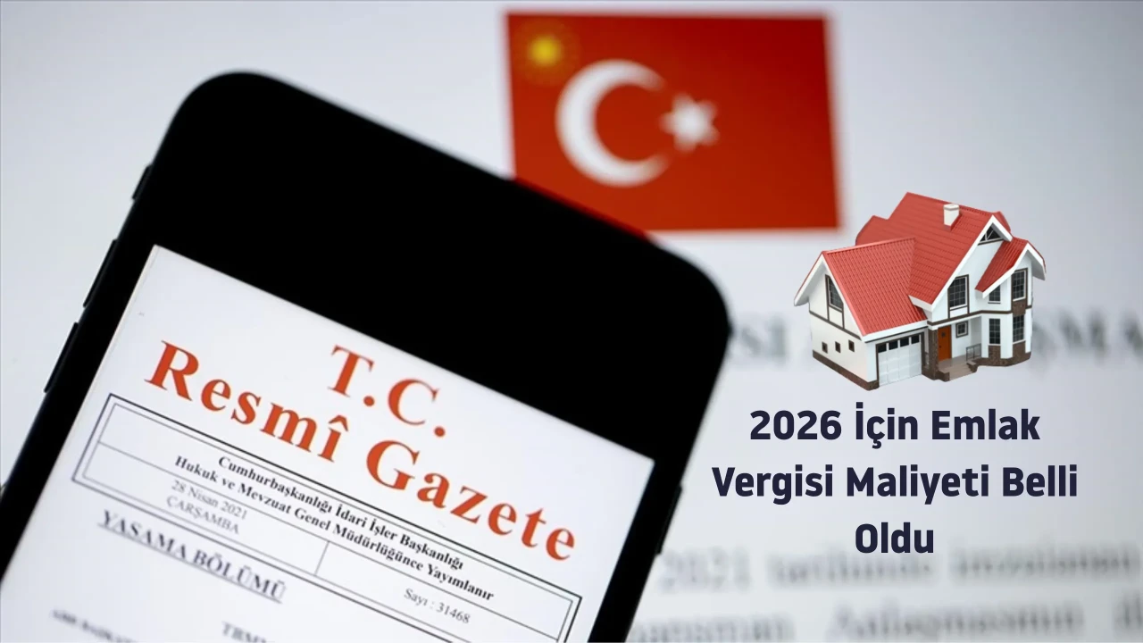 2026 İçin Emlak Vergisi Maliyeti Belli Oldu: Mesken fiyatları 474,70 TL'den başlıyor