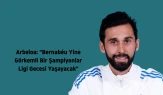 Arbeloa: "Bernabéu, Şampiyonlar Ligi'nde bir kez daha görkemli bir gecenin tadını çıkaracak!"