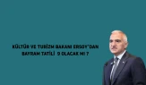 Kültür ve turizm bakanı ersoy'dan bayram tatili ve turizm stratejisi müjdesi! Ne olacak?