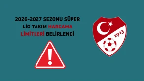 2026-2027 sezonu Süper Lig harcama limitleri açıklandı, hangi kulüp ne kadar harcayabilecek?