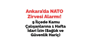Ankara'da NATO Zirvesi için 9 ilçede