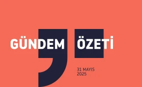 Gündem Özeti / 31 MAYIS 2025