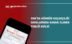 Van'da gümrük kaçakçılığı davasında mahkûmiyet kararı: Sanıklar tebligat için neler yapacak?