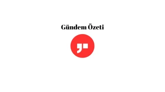 Gündem Özeti / 28 Nisan 2025