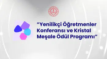 "YENİLİKÇİ ÖĞRETMENLER KONFERANSI VE KRİSTAL MEŞALE ÖDÜL PROGRAMI" BAŞVURULARI BAŞLIYOR