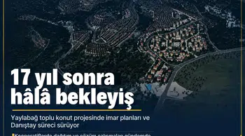 Gölbaşı Yaylabağ'daki kooperatif mağduriyetinde 17 yıl geride kaldı: Projede son durum ne?