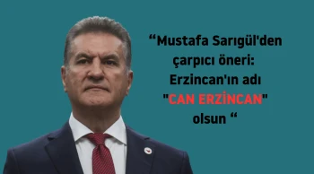 Mustafa Sarıgül'den çarpıcı öneri: Erzincan'ın adı "Can Erzincan" olsun mu?