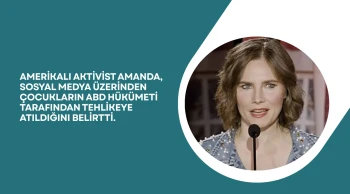 Amanda'dan çarpıcı açıklama: "Çocuklar için en büyük tehdit ABD hükümeti mi?"