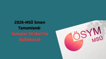 2026-MSÜ Sınavı tamamlandı, sonuçlar 26 Mart'ta  açıklanacak