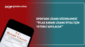 EPDK'dan dev düzenleme: İflas kararı, lisans iptali için yeterli sayılacak mı?