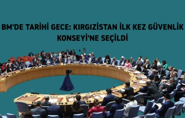 Kırgızistan, BM Güvenlik Konseyi'ne seçilen ilk Orta Asya ülkesi oldu! Neler değişecek?