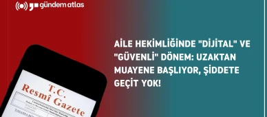 Aile hekimliğinde dijital devrim: Uzaktan muayene ve şiddete kırmızı kart