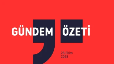 Gündem Özeti : 28 Ekim 2025