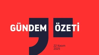 Gündem Özeti / 22 Kasım 2025