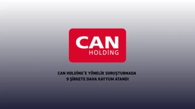 Can Holding'e yönelik soruşturmada 9 şirkete kayyum atandı