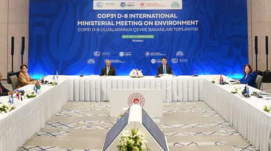 İstanbul'da D-8 Ülkeleri Deklarasyonu kabul edildi, COP31 için iş birliği platformu kurulacak