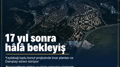 Gölbaşı Yaylabağ'daki kooperatif mağduriyetinde 17 yıl geride kaldı: Projede son durum ne?