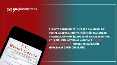 Türkiye ve Suriye ilişkilerinde yeni dönem: Ortak gümrük komitesi kuruluyor