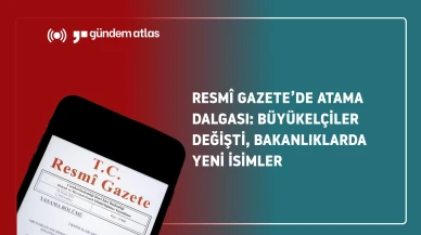 Resmî Gazete'de  atama dalgası: Yeni Büyükelçiler ve Bakanlık değişimleri gündemde