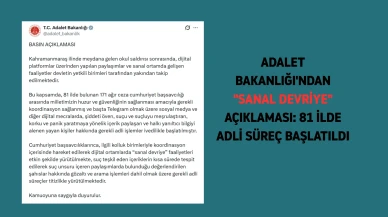 Adalet Bakanlığı'ndan sanal devriye açıklaması: 81 ilde adli süreç başlatıldı