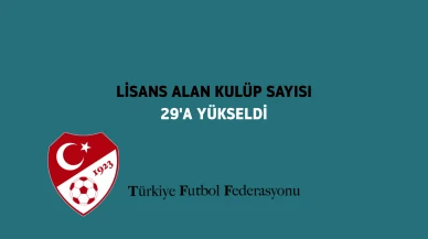 TFF'den önemli açıklama: Lisans alan kulüp sayısı 29'a yükseldi, eksik olanlara ceza!