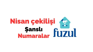 FuzulEv Nisan 2026 çekilişinde şanslı numaralar açıklandı
