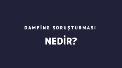 Damping soruşturması nedir?