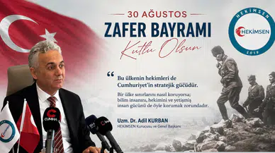 Hekimler Cumhuriyet'in stratejik gücüdür: Kurban'dan 30 Ağustos mesajı