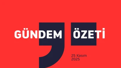 Gündem Özeti / 25 Kasım