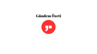 Gündem Özeti / 10 Mayıs 2025