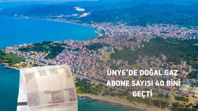 Doğal gaz abone sayısı Ünye'de 40 bini geçti