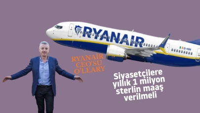 Ryanair CEO'su O’Leary'den çarpıcı öneri: Siyasetçilere yıllık 1 milyon sterlin maaş