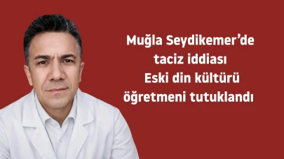Muğla Seydikemer’de iğrenç taciz iddiası: Eski din kültürü öğretmeni tutuklandı