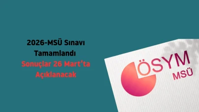 2026-MSÜ Sınavı tamamlandı, sonuçlar 26 Mart'ta  açıklanacak