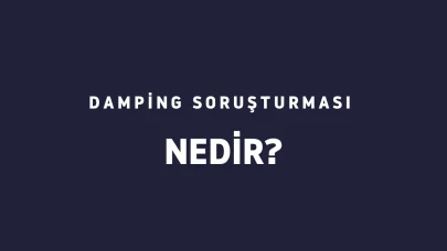 Damping soruşturması nedir?