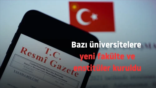 Bazı üniversitelere yeni fakülte ve enstitüler kuruldu