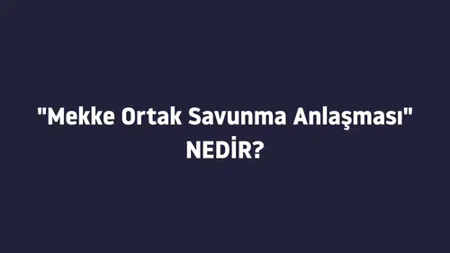 Tarihi Adım: Türkiye, Suudi Arabistan ve Pakistan’dan "Mekke Ortak Savunma Anlaşması"