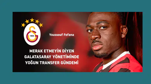 Galatasaray'dan Youssouf Fofana için Milan'a kiralama teklifi