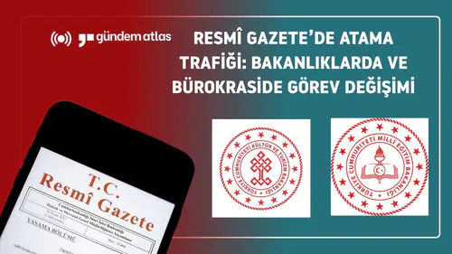 Resmî Gazete’de atama trafiği: Bakanlıklarda ve bürokraside görev değişimi