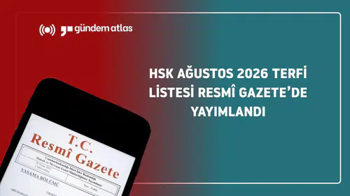HSK Ağustos 2026 terfi listesi Resmî Gazete’de yayımlandı