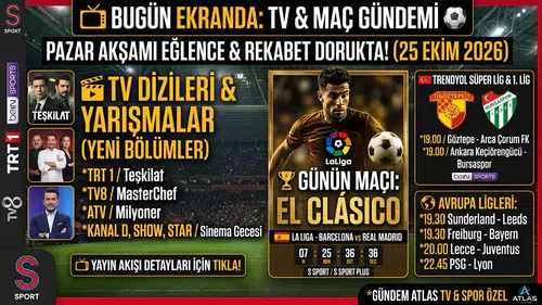 25 Ekim Pazar TV Yayın Akışı ve Maç Programı: El Clásico Heyecanı