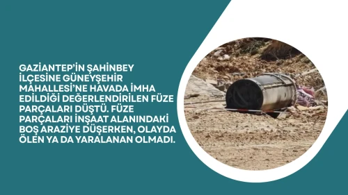 İran'dan fırlatılan balistik füze Gaziantep'te etkisiz hale getirildi