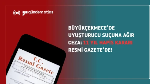 Uyuşturucu suçundan aranan sanığa 11 yıl hapis cezası verildi