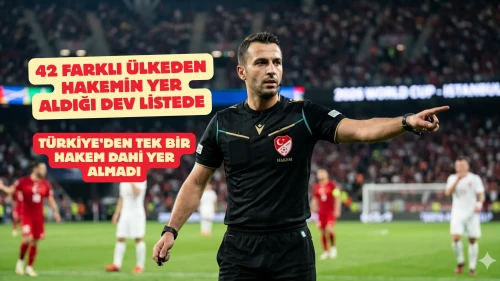 Türk hakemler 2026 Dünya Kupası'nda neden yok?