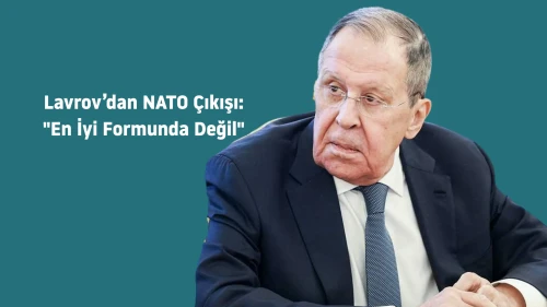 Lavrov: NATO en iyi formunda değil