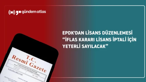 EPDK'dan dev düzenleme: İflas kararı, lisans iptali için yeterli sayılacak mı?